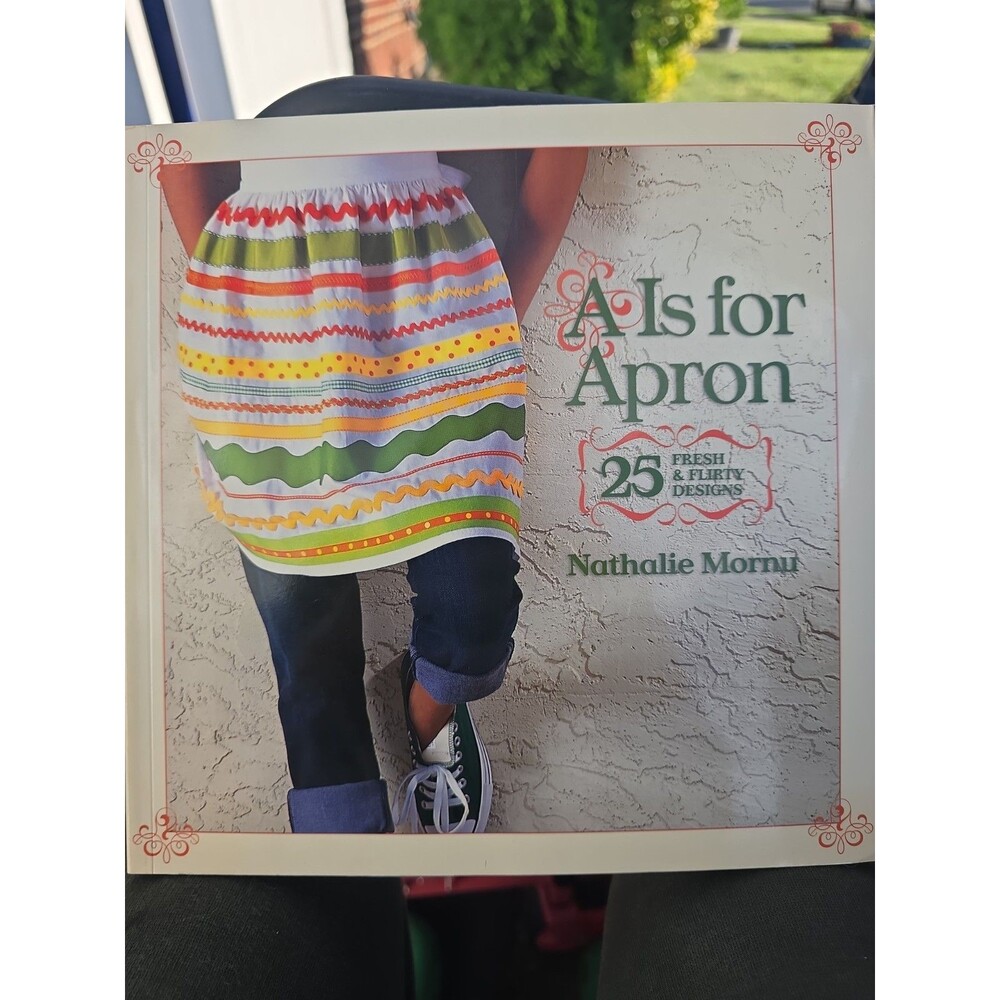 A is for Apron: 25 Fresh & Flirty Designs by Nathalie Mornu